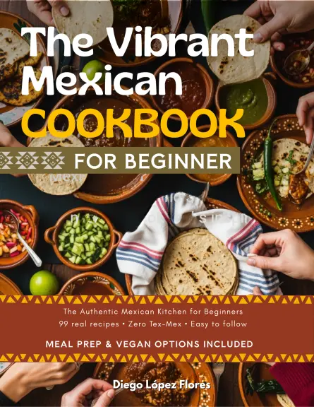 The Vibrant Mexican Cookbook for Beginners